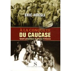 Sortie du livre « Le Caucase, enjeu de la furie mondiale » d&rsquo; Eric Hoesli