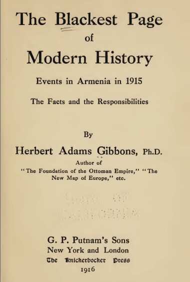 The Blackest Page of Modern History: Events in Armenia in 1915 – Herbert Gibbons – 1916