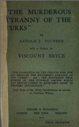 The murderous tyranny of the Turks , Toynbee . 1917