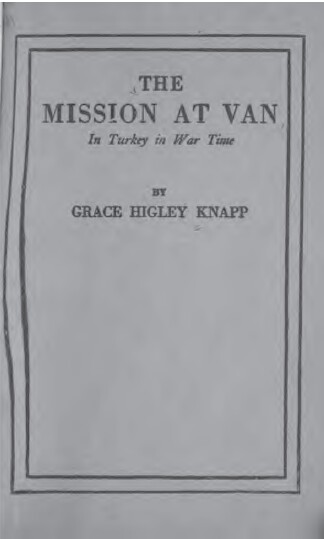 The Mission at Van in Turkey in War Time by Grace Higley Knapp (1916)