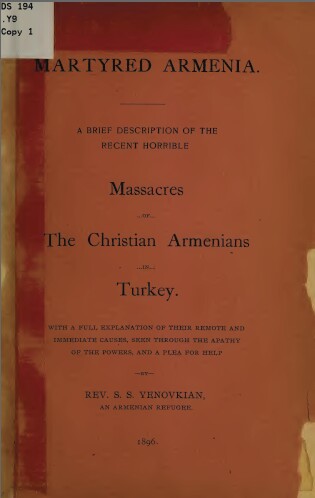 Martyred Armenia. A brief description of the recent horrible massacres of the Christian Armenians in Turkey – 1896