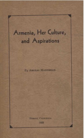 Armenia Her Culture and Aspirations – A Mahdesian – 1938