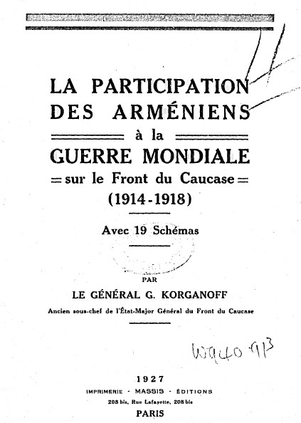 La participation des Arméniens à la guerre mondiale ( 1914 – 1918 ) , Le Général G. Korganoff 1927