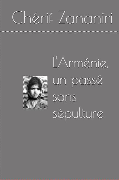 L&rsquo;Arménie : un passé sans sépulture de Chérif Zananiri