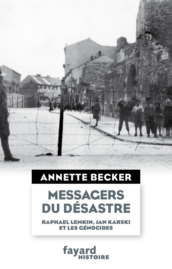 Focus sur « Messagers du désastre » d&rsquo;Annette Becker