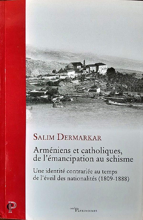 Parution du livre « Arméniens et catholiques, de l&rsquo;émancipation au schisme : une identité contrariée au temps de l&rsquo;éveil des nationalités (1809-1888) » de Salim Dermarkar