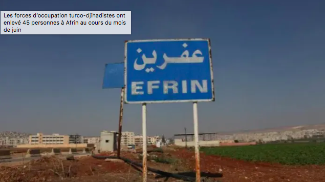 Les forces d’occupation turco-djihadistes ont enlevé 45 personnes à Afrin au cours du mois de juin