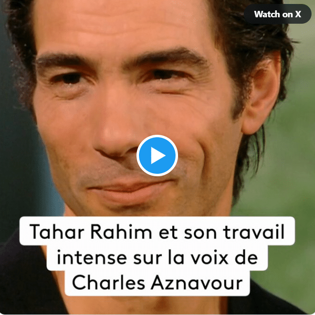 Le travail impressionnant de Tahar Rahim sur sa voix pour interpréter Charles Aznavour.
