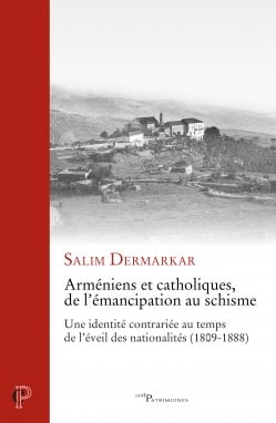 Trophées des NAM : Arméniens et catholiques, de l&rsquo;émancipation au schisme de Salim Dermarkar