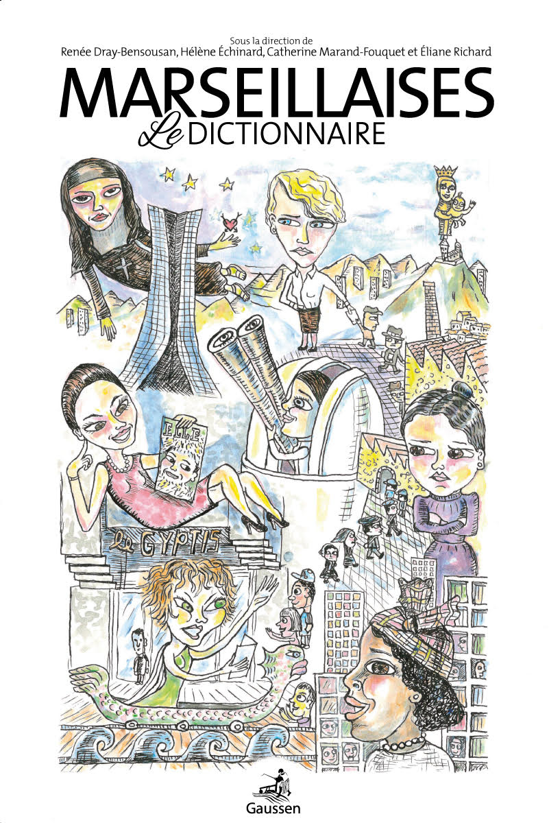 Sortie du troisième volume « Marseillaises, le Dictionnaire » (une réactualisation des deux précédents dictionnaires) avec quelques passages sur la communauté arménienne par Lydie Belmonte