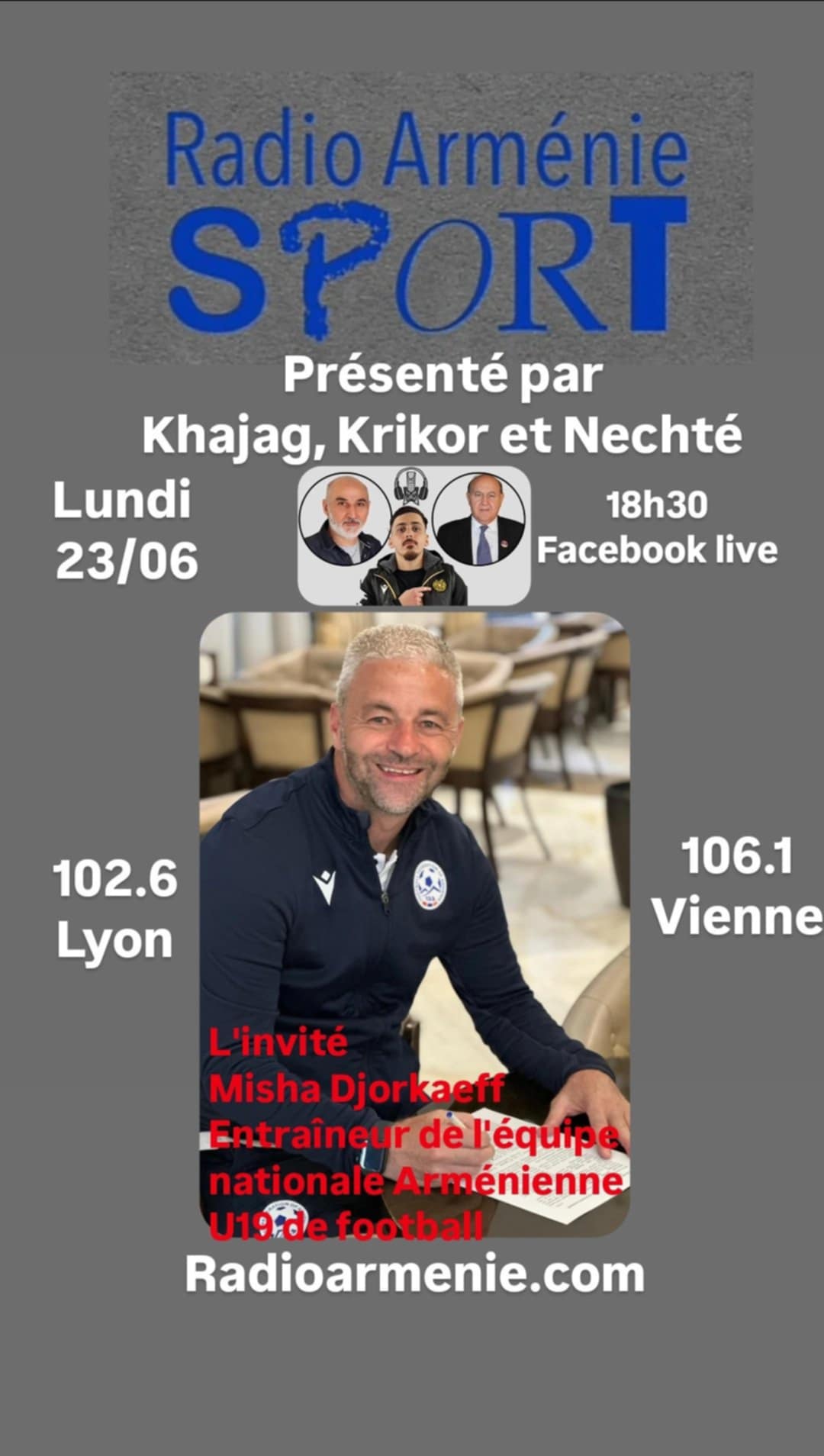 Misha Djorkaeff nouvel entraîneur de l’équipe d’Arménie de football (U19) sera l’invité de l’émission Sport de Radio Arménie, Lundi 23 juin à 18h30