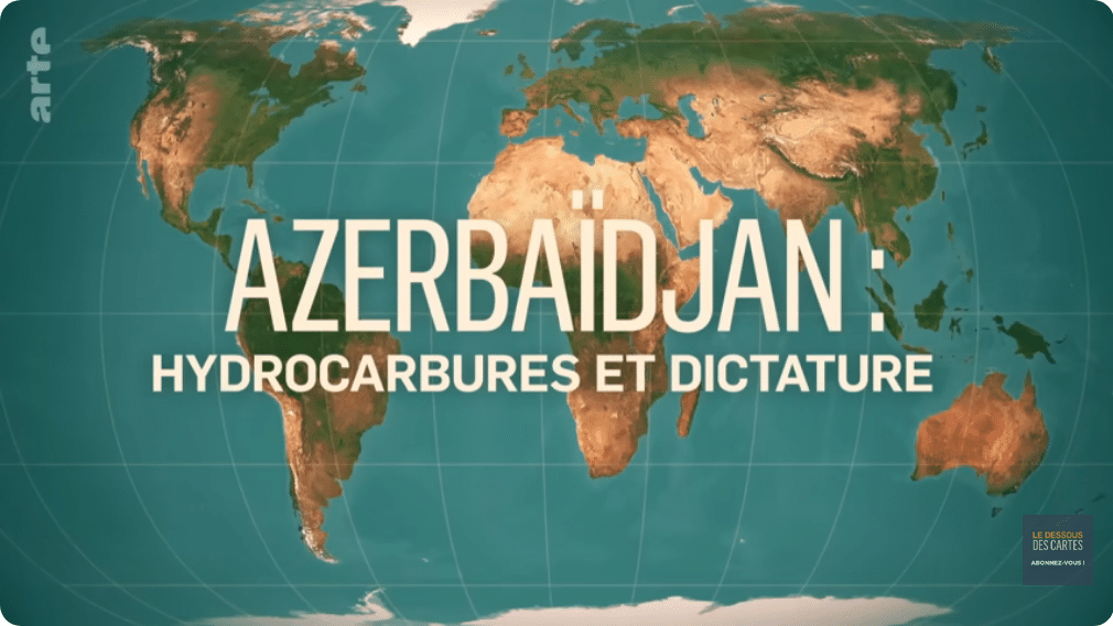 ARTE : Azerbaïdjan, entre dictature et hydrocarbures | Le dessous des cartes