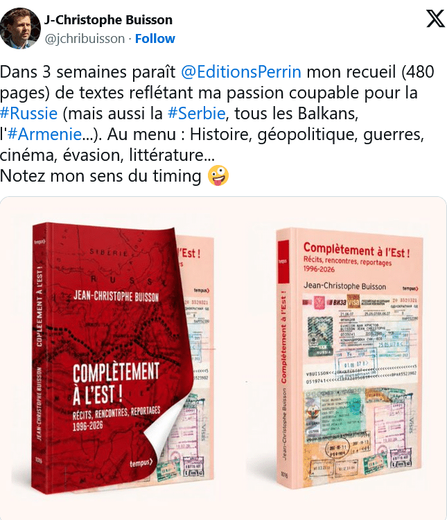 J.C. Buisson : dans trois semaines paraît @EditionsPerrin  mon recueil (480 pages) de textes reflétant ma passion coupable pour la #Russie (mais aussi la #Serbie, tous les Balkans, l&rsquo;#Armenie…)